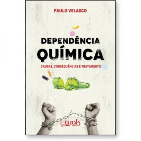 Imagem de Livro - Dependencia Quimica: Causas, Consequencias E Tratamento - Velasco