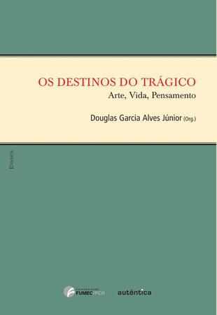 Imagem de Livro - destinos do trágico - Arte, Vida, Pensamento, Os