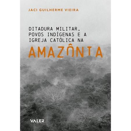 Imagem de Livro - Ditadura militar povos indígenas e a Igreja Católica na Amazônia