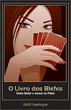 Imagem de Livro dos Blefes, O: Como Blefar e Vencer no Poker