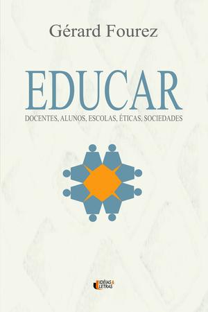 Imagem de Livro - Educar: Docentes, alunos, escolas, éticas, sociedades