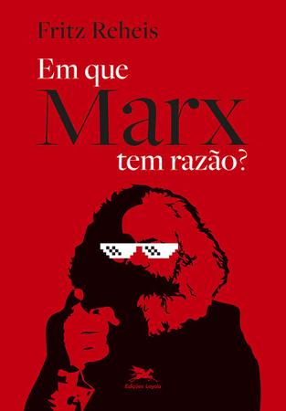 Imagem de Livro - Em que Marx tem razão?