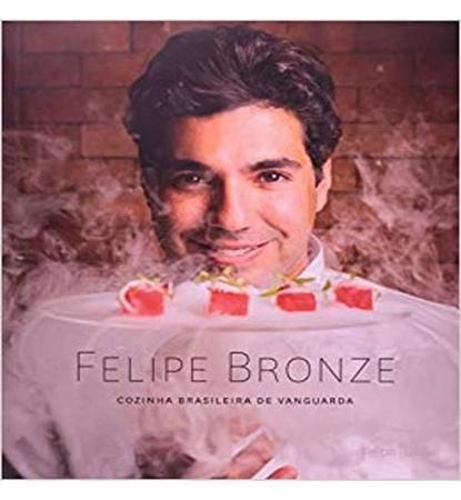 Imagem de Livro - FELIPE BRONZE: COZINHA BRASILEIRA DE VANGUARDA