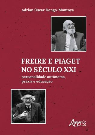 Livro Freire e Piaget no S culo XXI Livros de Educa o