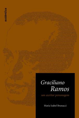Imagem de Livro - Graciliano Ramos - Um Escritor Personagem
