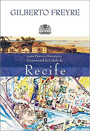 Imagem de Livro - Guia prático, histórico e sentimental da cidade do Recife