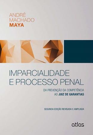 Imagem de Livro - Imparcialidade E Processo Penal: Da Prevenção Da Competência Ao Juiz De Garantias