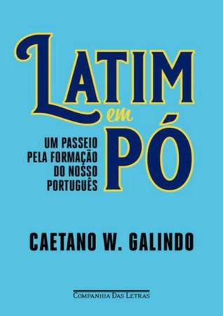 Imagem de Livro Latim em Pó - Um passeio pela formação do nosso português Caetano W. Galindo