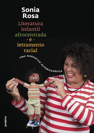 Imagem de Livro Literatura Infantil Afrocentrada e Letramento Racial - Uma narrativa autobiográfica Sonia Rosa