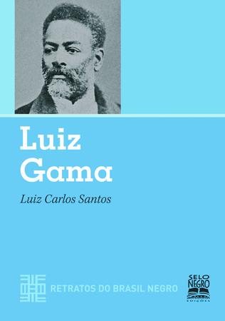 Imagem de Livro - LUIZ GAMA - RETRATOS DO BRASIL NEGRO