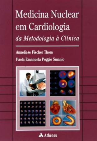 Imagem de Livro - Medicina nuclear em cardiologia - da metodologia à clínica