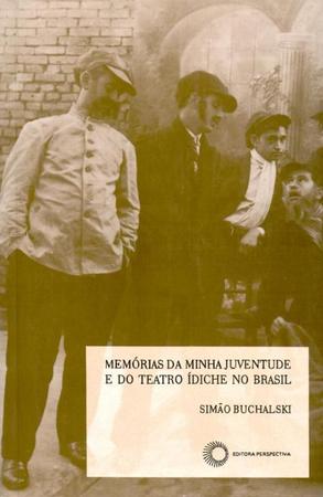 Imagem de Livro - Memórias da minha juventude e do teatro Ídiche no Brasil