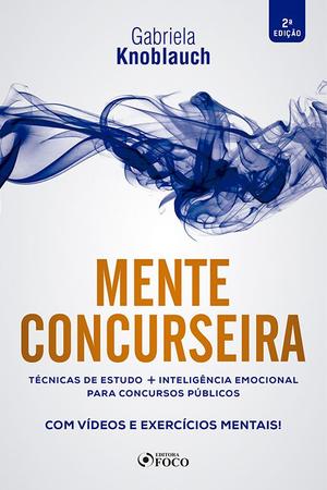 Imagem de Livro - MENTE CONCURSEIRA: TÉCNICAS DE ESTUDO E INTELIGÊNCIA EMOCIONAL PARA CONCURSOS PÚBLICOS