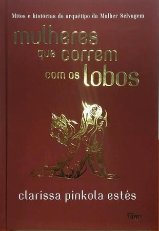 Mulheres Que Correm Com Os Lobos Estés, Clarissa Pinkola