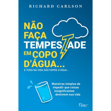 Livro - Não faça tempestade em copo d'água e tudo na vida são copos d'água…  - Livros de Autoajuda - Magazine Luiza