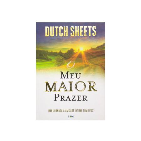 Imagem de Livro: O Meu Maior Prazer  Dutch Sheets - LAN