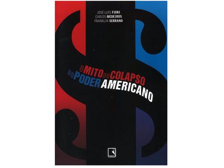 Livro O Mito do Colapso do Poder Americano - José Luis Fiori Carlos  Medeiros Franklin Serrano, Shopping