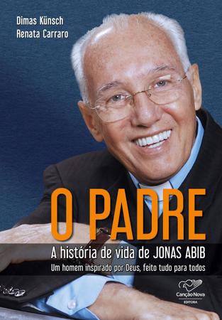 Imagem de Livro O Padre: História de Vida de Jonas Abib - Canção Nova