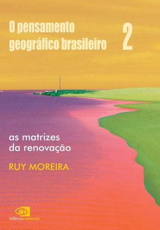 Imagem de Livro - O pensamento geográfico brasileiro - vol. II - as matrizes da renovação