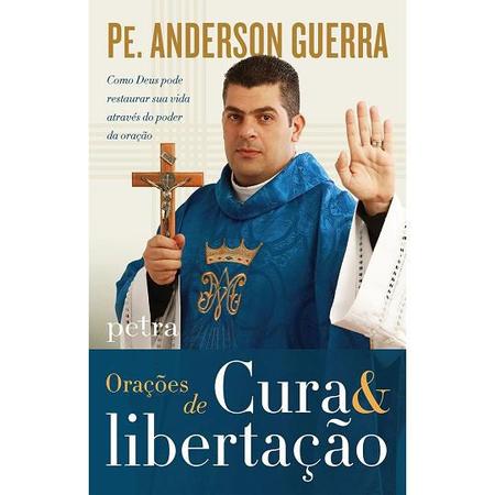 Livro orações de cura e libertação - padre anderson guerra - Livros Adoração e Devoção - Magazine Luiza Livro orações de cura e libertação - padre anderson guerra - Livros Adoração e Devoção - Magazine Luiza