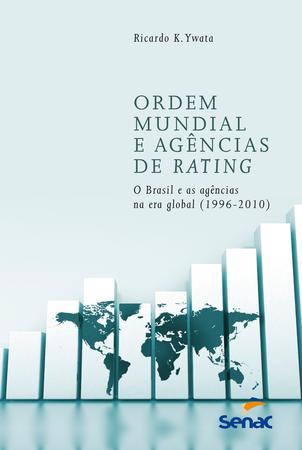 Imagem de Livro - Ordem Mundial e agências de Rating: O Brasil e as agências na Era global (1996-2010)