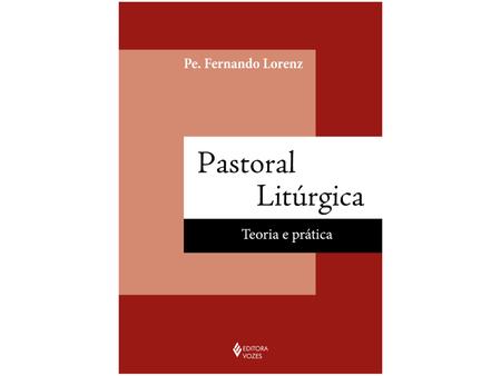 Imagem de Livro Pastoral Litúrgica: Teoria e Prática Pe. Fernando Lorenz