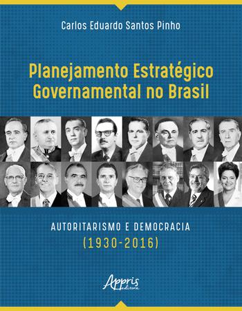 Imagem de Livro - Planejamento estratégico governamental no brasil: autoritarismo e democracia (1930-2016)