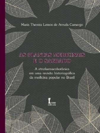 Imagem de Livro Plantas Medicinais E O Sagrado: A Etnofarmacobotânica - ICONE EDITORA -
