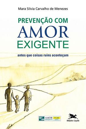 Imagem de Livro - Prevenção com amor-exigente - Antes que coisas ruins aconteçam