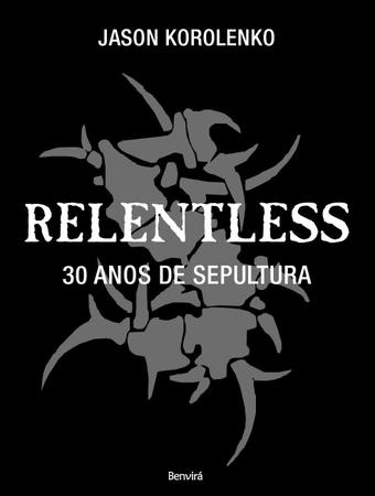 Imagem de Livro - Relentless: 30 anos de Sepultura