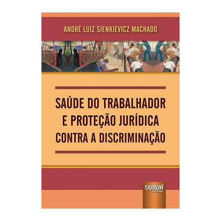 Imagem de Livro - Saude Do Trabalhador E Protecao Juridica Contra A Discriminacao - Machado