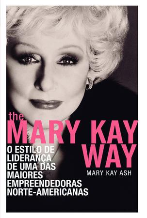 Imagem de Livro - The Mary Kay Way: O estilo de liderança de uma das maiores empreendedoras norte-americanas