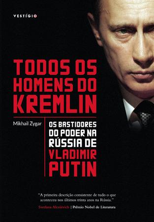 Imagem de Livro - Todos os homens do Kremlin: os bastidores do poder na Rússia de Vladimir Putin