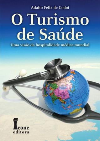 Imagem de Livro - Turismo de Saúde, O - Uma Visão da Hospitalidade Médica Mundial - Godoi - Ícone