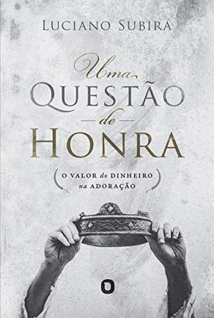 Imagem de Livro: Uma Questão de Honra   Luciano Subirá - ORVALHO.COM