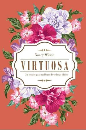 Imagem de Livro Virtuosa: Um estudo para mulheres de todas as idades - Nancy Wilson - Editora trinitas