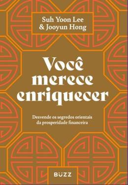 Imagem de Livro Você Merece Enriquecer: Desvende os segredos orientais da prosperidade financeira