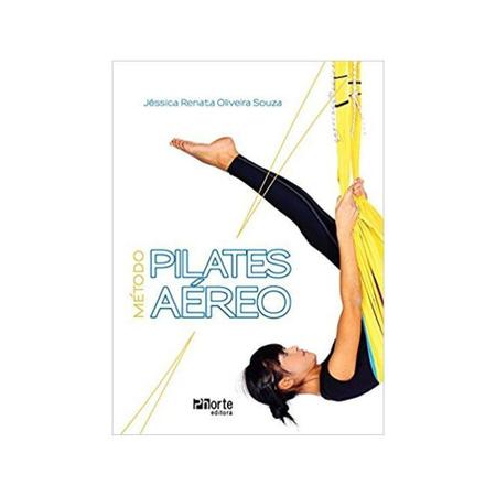 Método Pilates Aéreo - Jessica Renata Oliveira Souza - Ed.Phorte 1ª Ed. -  Outros Livros - Magazine Luiza