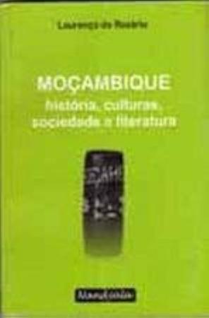 Imagem de Moçambique: história, culturas, sociedade e literatura(Lourenço Rosário (Moçambique),Nandyala)