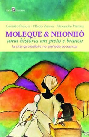 Imagem de Moleque & Nhonhô: Uma História em Preto e Branco (A Criança Brasileira no Período Escravista) - Paco Editorial