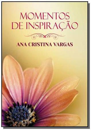 Imagem de Momentos De Inspiracao - Ana Cristina Vargas - Vida E Consciencia