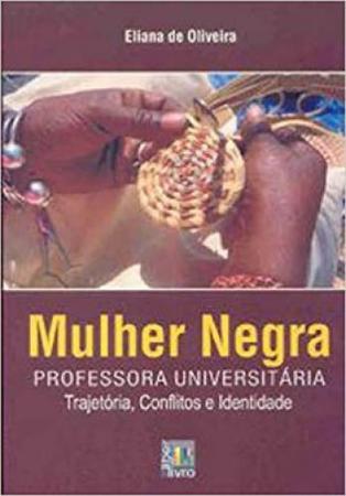 Imagem de Mulher Negra: Professora Universitária - Trajetória, Conflitos e Identidade