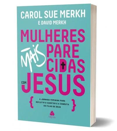 Imagem de Mulheres Mais Parecidas com Jesus - Carol Sue e David Merkh