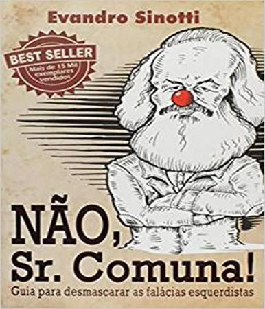 Imagem de Não, Sr. Comuna! - Guia Para Desmascarar As Falácias Esquerdistas - Editora Sinotti