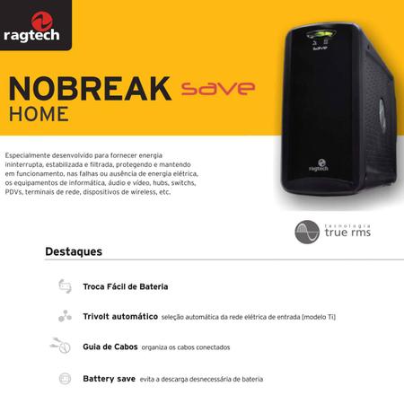 Imagem de Nobreak Ragtech Full Black 600VA 6 Tom. Troca Fácil de Bateria Save Home STD TI 4114 - Distribuidor Exclusivo