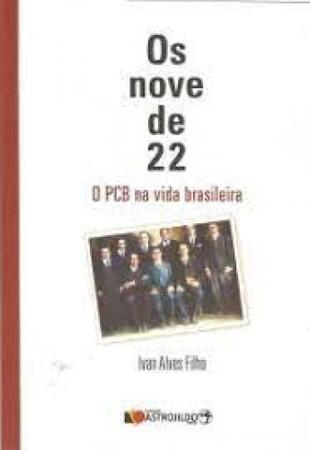 Imagem de Nove De 22, Os: o PCB na vida brasileira - FUNDACAO ASTROJILDO