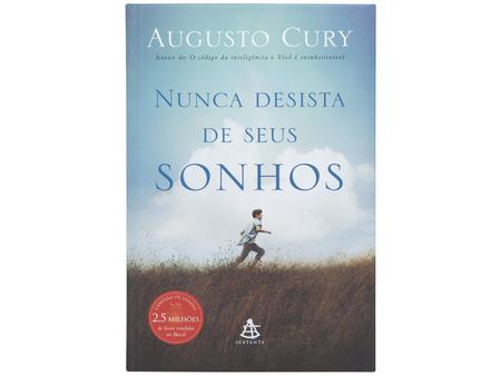 Nunca desista de seus sonhos - Augusto Cury | Bello Sebo