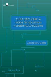 Imagem de O Discurso sobre as Novas Tecnologias e a Subjetivação Docente: a Docência na Rede