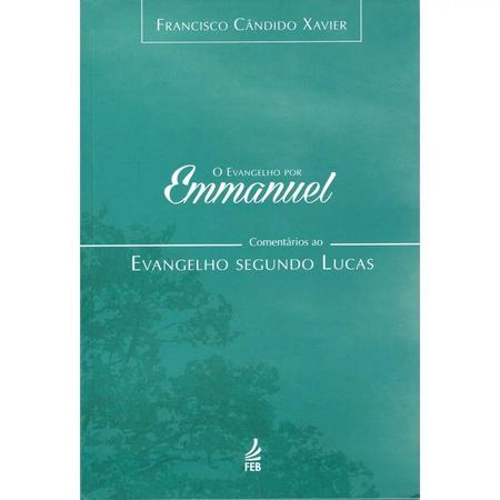Imagem de O Evangelho Por Emmanuel: Comentários Ao Evangelho Segundo Lucas Vol. 3