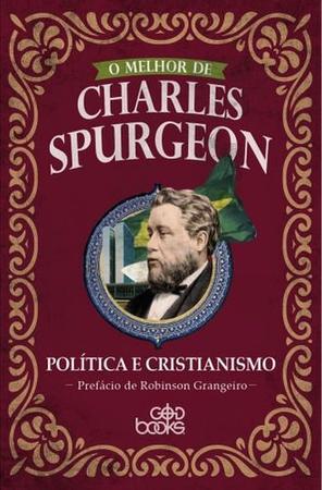 Imagem de O Melhor de Charles Spurgeon - Politica e Cristianismo - Editora GodBooks